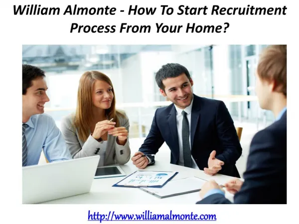 William Almonte - How To Start Recruitment Process From Your Home?