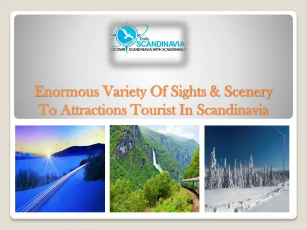 Enormous Variety Of Sights & Scenery To Attractions Tourist In Scandinavia