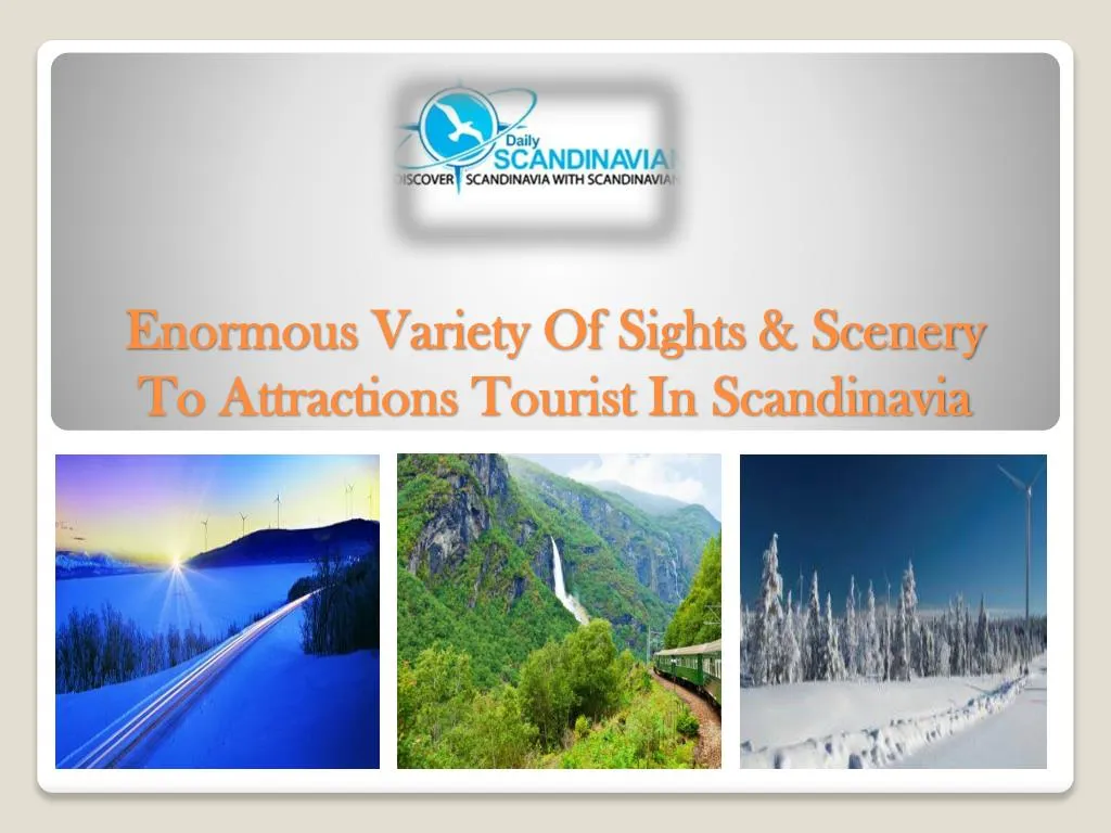 enormous variety of sights scenery to attractions tourist in scandinavia