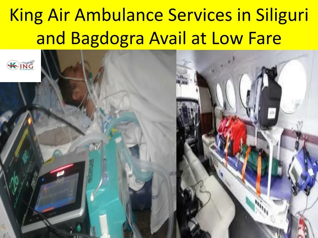 king air ambulance services in siliguri and bagdogra avail at low fare