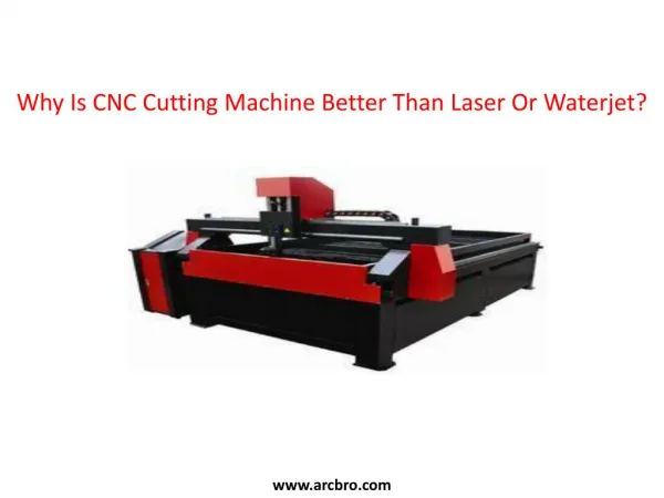 Why Is CNC Cutting Machine Better Than Laser Or Waterjet?