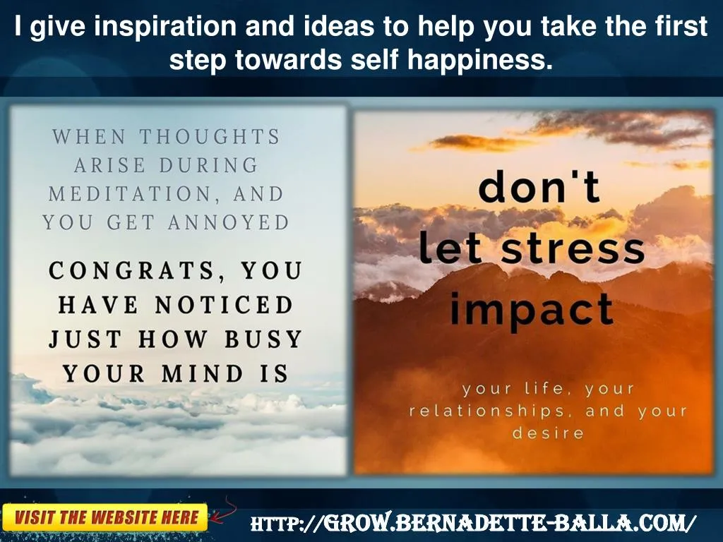 i give inspiration and ideas to help you take the first step towards self happiness