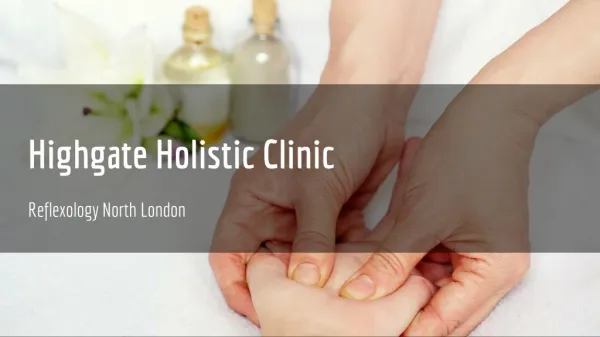 Reflexology North London - HighgateHolisticClinic