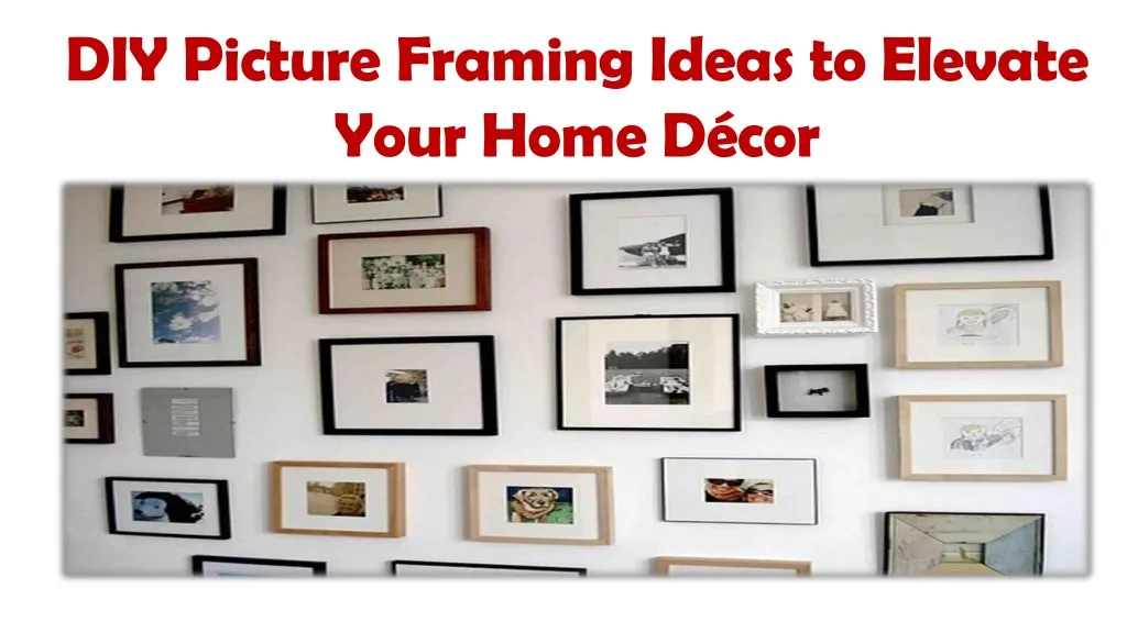 diy picture framing ideas to elevate your home