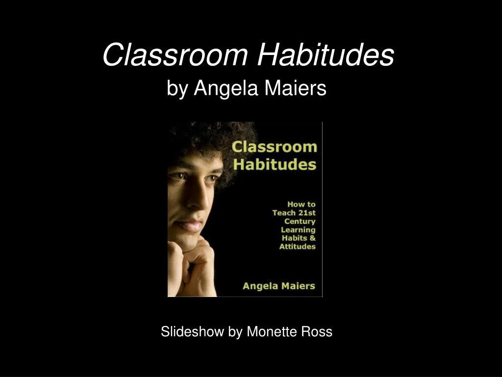 classroom habitudes by angela maiers slideshow by monette ross