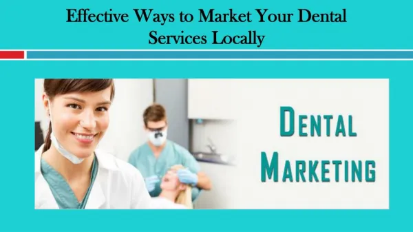 Effective Ways to Market Your Dental Services Locally