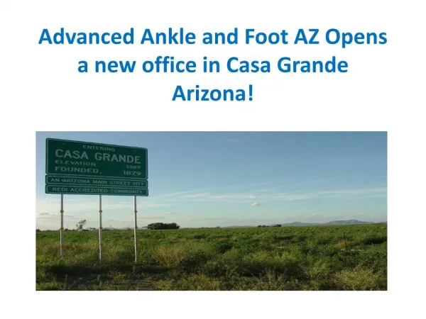 Advanced Ankle and Foot AZ Opens a new office in Casa Grande Arizona!