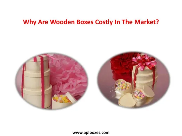 Why Are Wooden Boxes Costly In The Market?