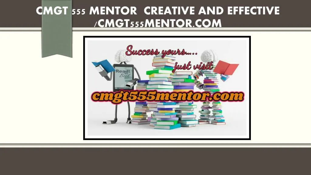 cmgt 555 mentor creative and effective cmgt555mentor com