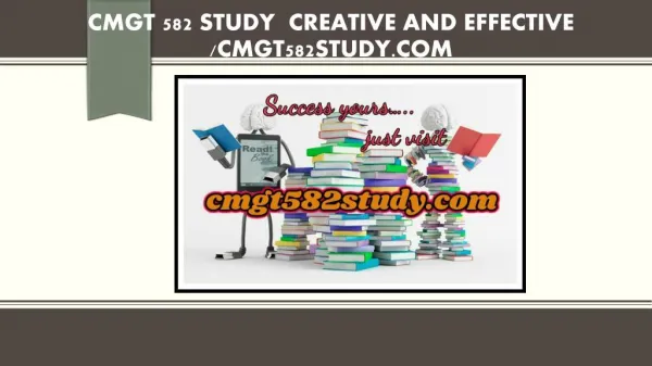 CMGT 582 STUDY Creative and Effective /cmgt582study.com