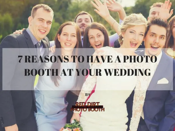 7 Reasons To Have A Photobooth At Your wedding