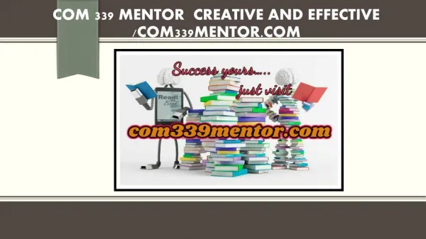 COM 339 MENTOR Creative and Effective /com339mentor.com