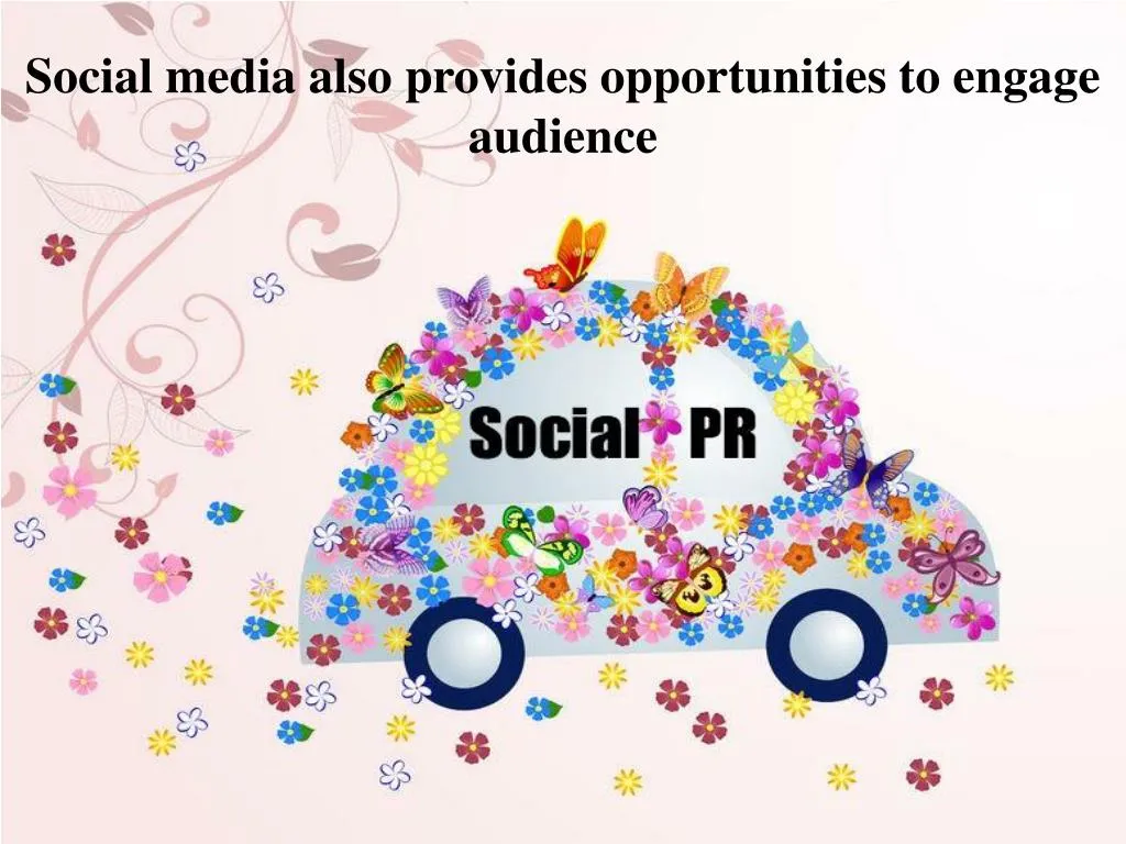 social media also provides opportunities to engage audience