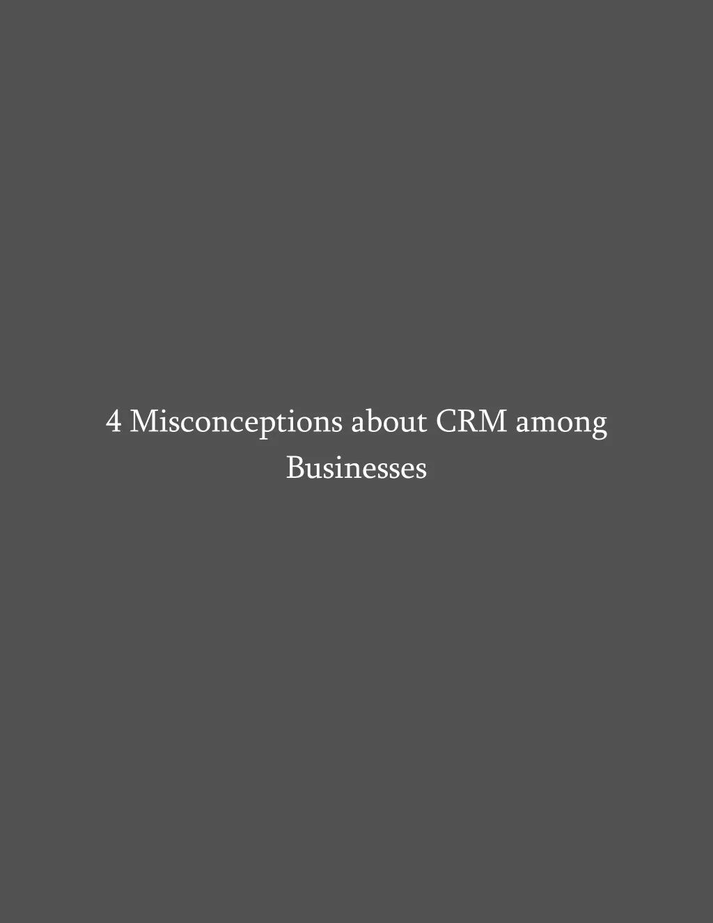 4 misconceptions about crm among businesses