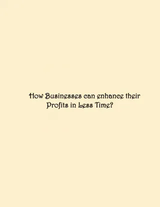 How Businesses can enhance their Profits in Less Time?