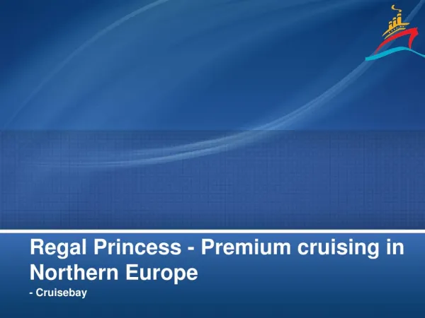Premium Cruising In Northern Europe 2017