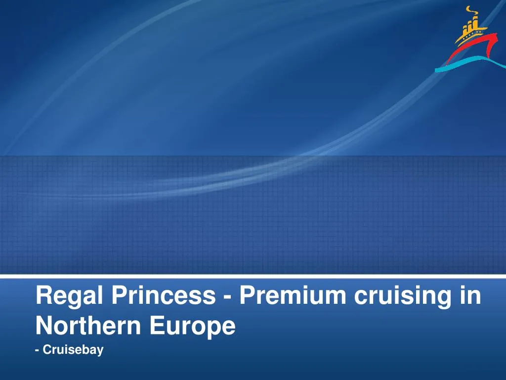 regal princess premium cruising in northern europe