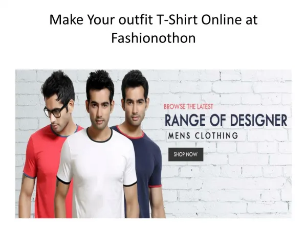 Make Your outfit T-Shirt Online at Fashionothon
