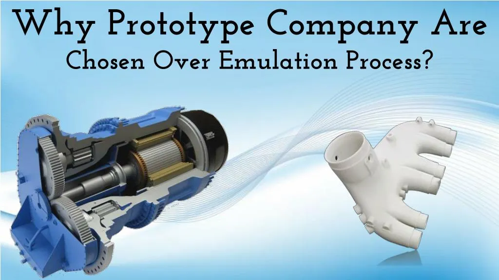why prototype company are chosen over emulation process
