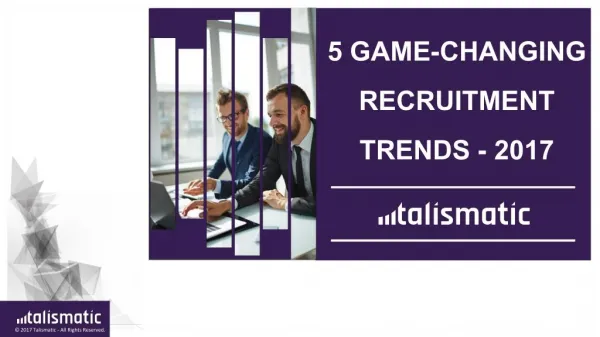 5 Game-changing Recruitment Trends - 2017 by Talismatic