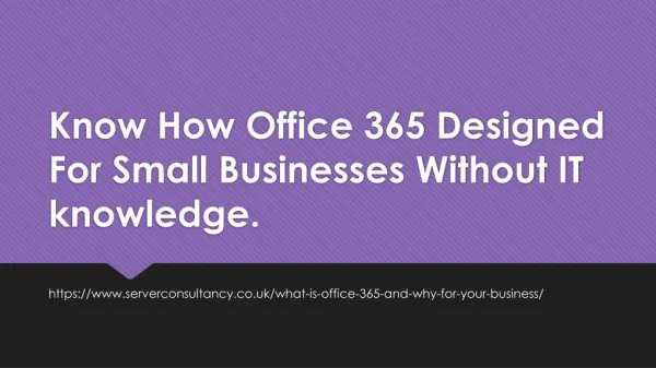Know How Office 365 Designed For Small Businesses Without IT knowledge.