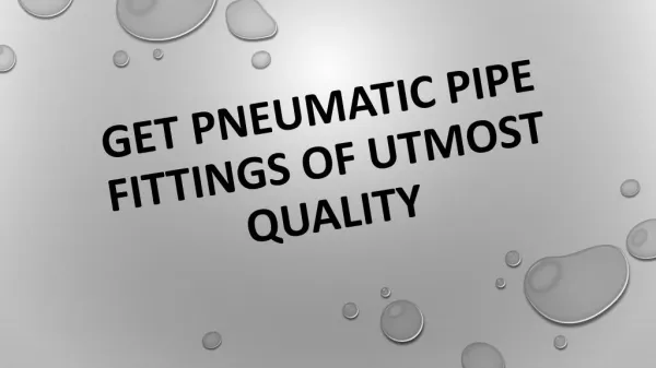 Get Pneumatic Pipe Fittings Of Utmost Quality