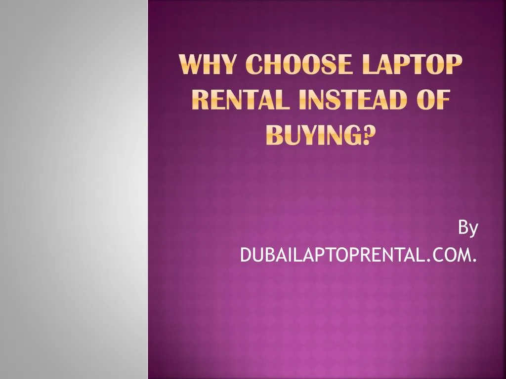 why choose laptop rental instead of buying