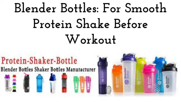Blender Bottles: For Smooth Protein Shake Before Workout