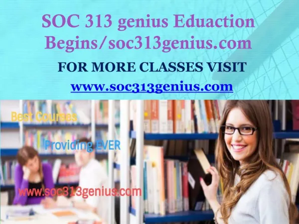 SOC 313 genius Eduaction Begins/soc313genius.com