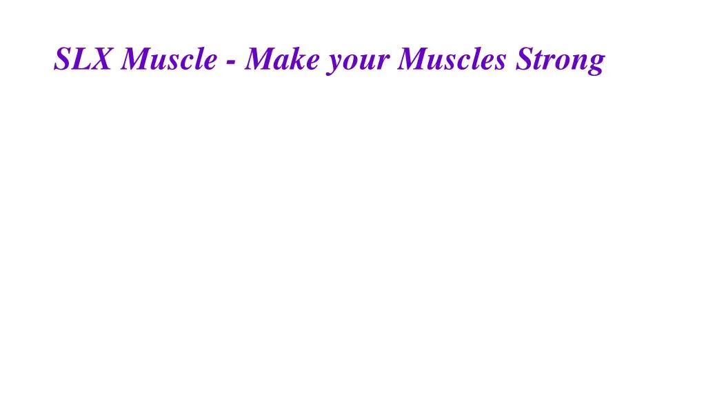 slx muscle make your muscles strong