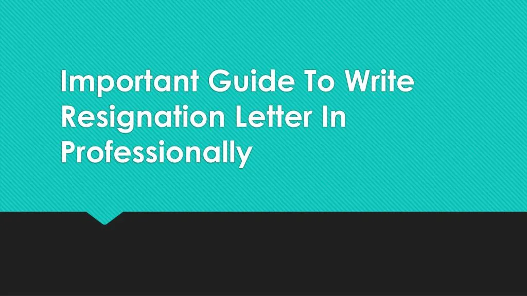 important guide to write resignation letter in professionally