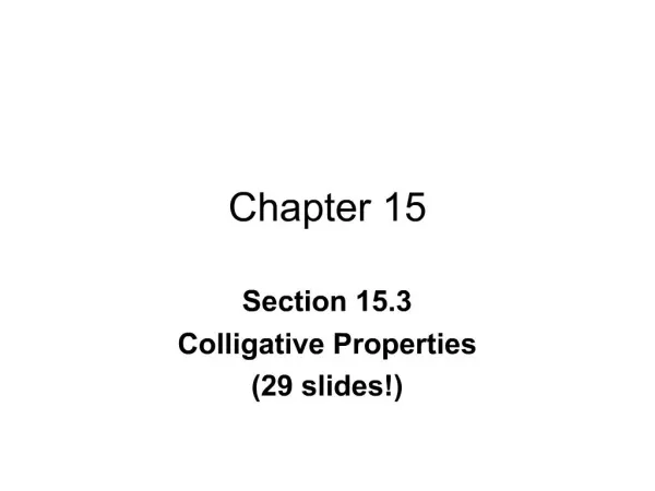 Section 15.3 Colligative Properties 29 slides