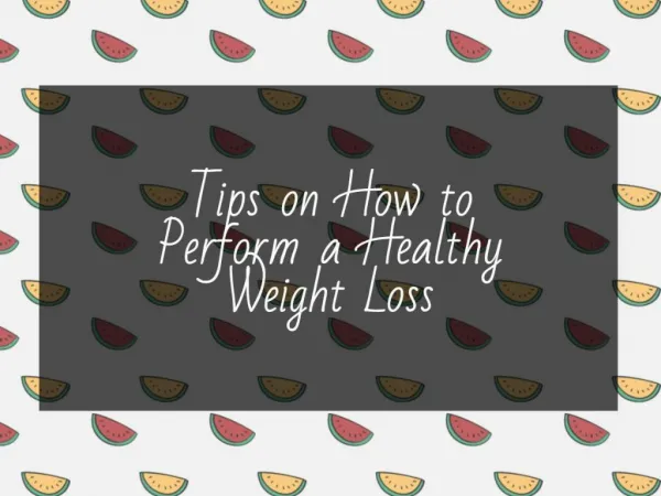 Tips On How To Perform A Healthy Weight Loss