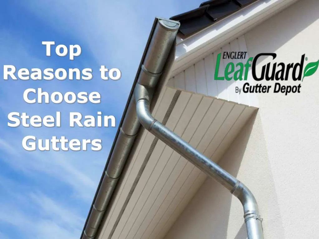 top reasons to choose steel rain gutters