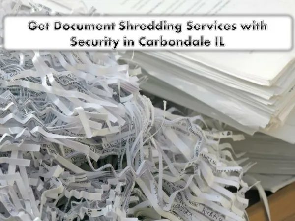 Get Document Shredding Services with Security in Carbondale IL