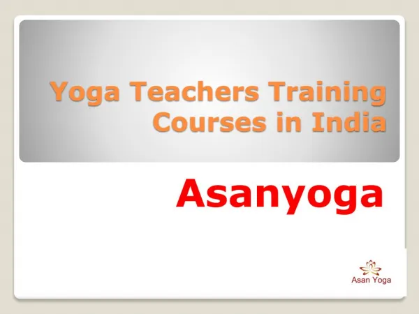 Yoga Teachers Training Courses in India at Asanyoga