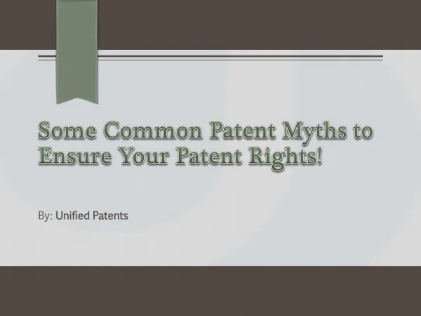Some Common Patent Myths to Ensure Your Patent Rights!