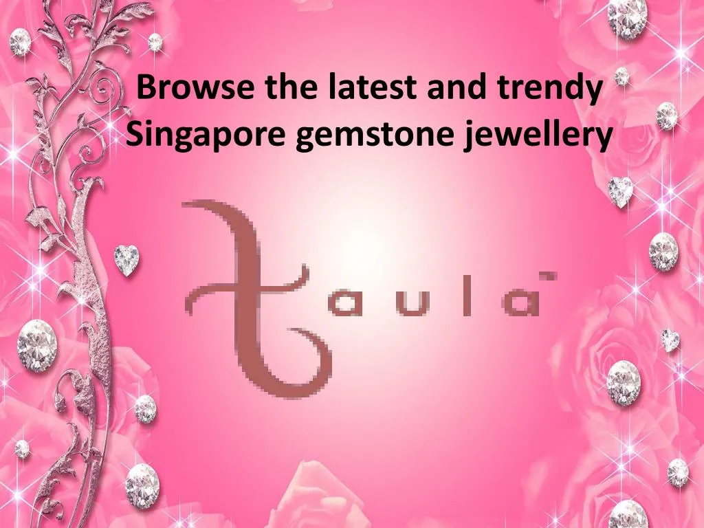 browse the latest and trendy singapore gemstone
