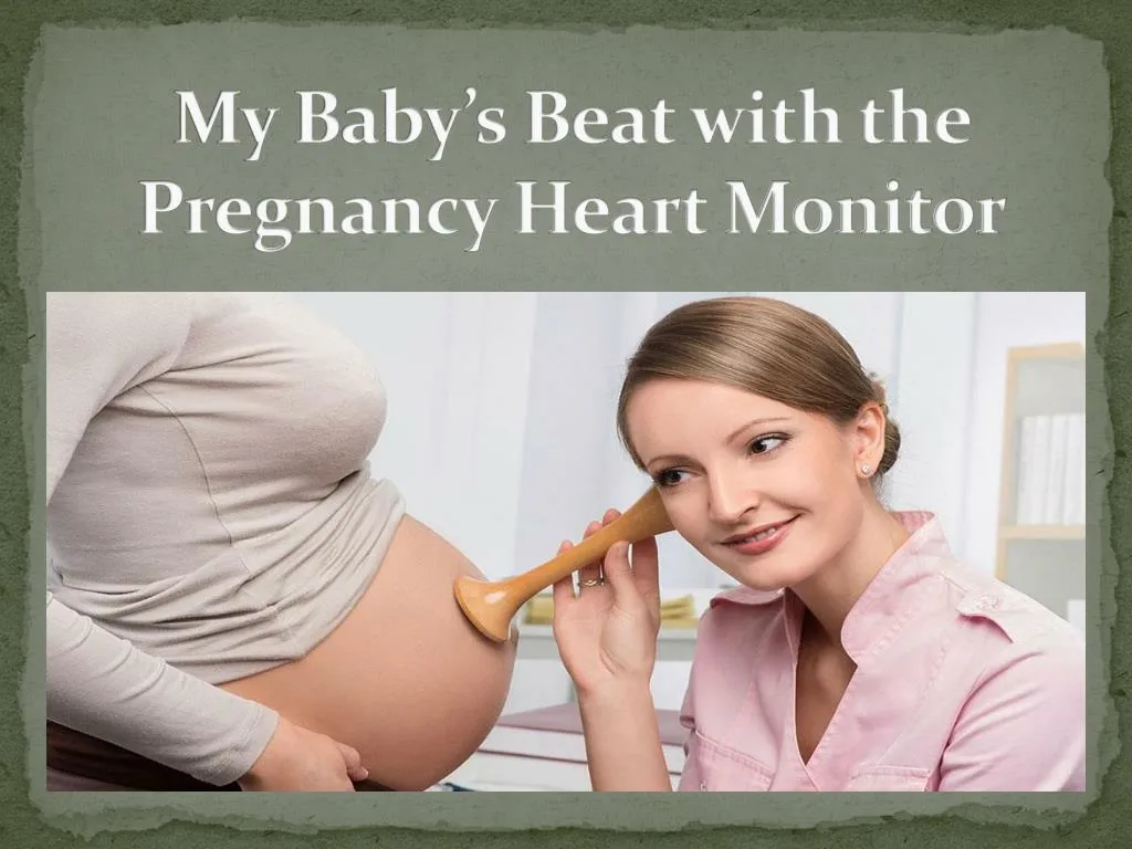 my baby s beat with the pregnancy heart monitor