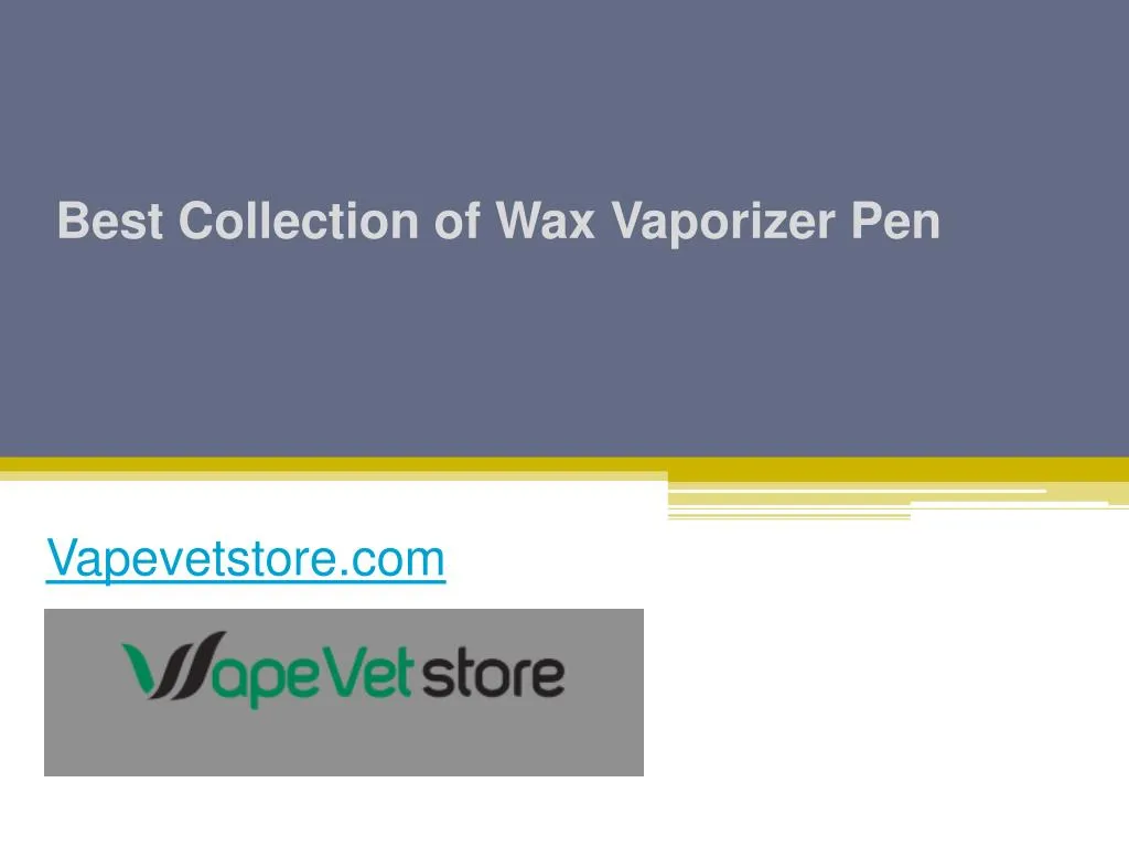 best collection of wax vaporizer pen