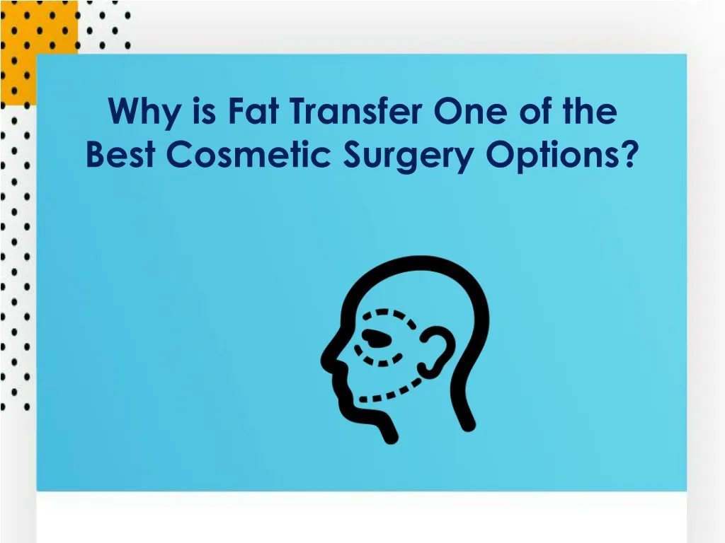 why is fat transfer one of the best cosmetic