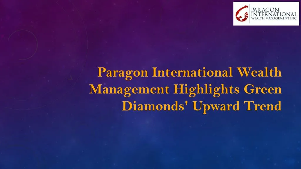 paragon international wealth management highlights green diamonds upward trend