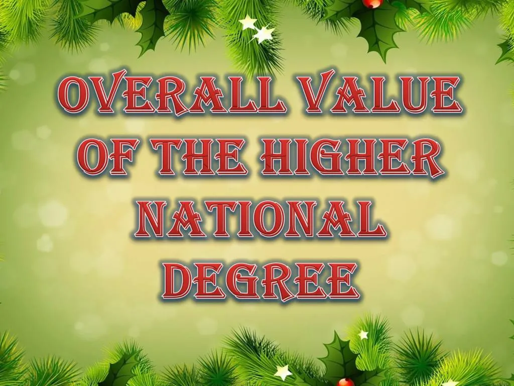 overall value of the higher national degree