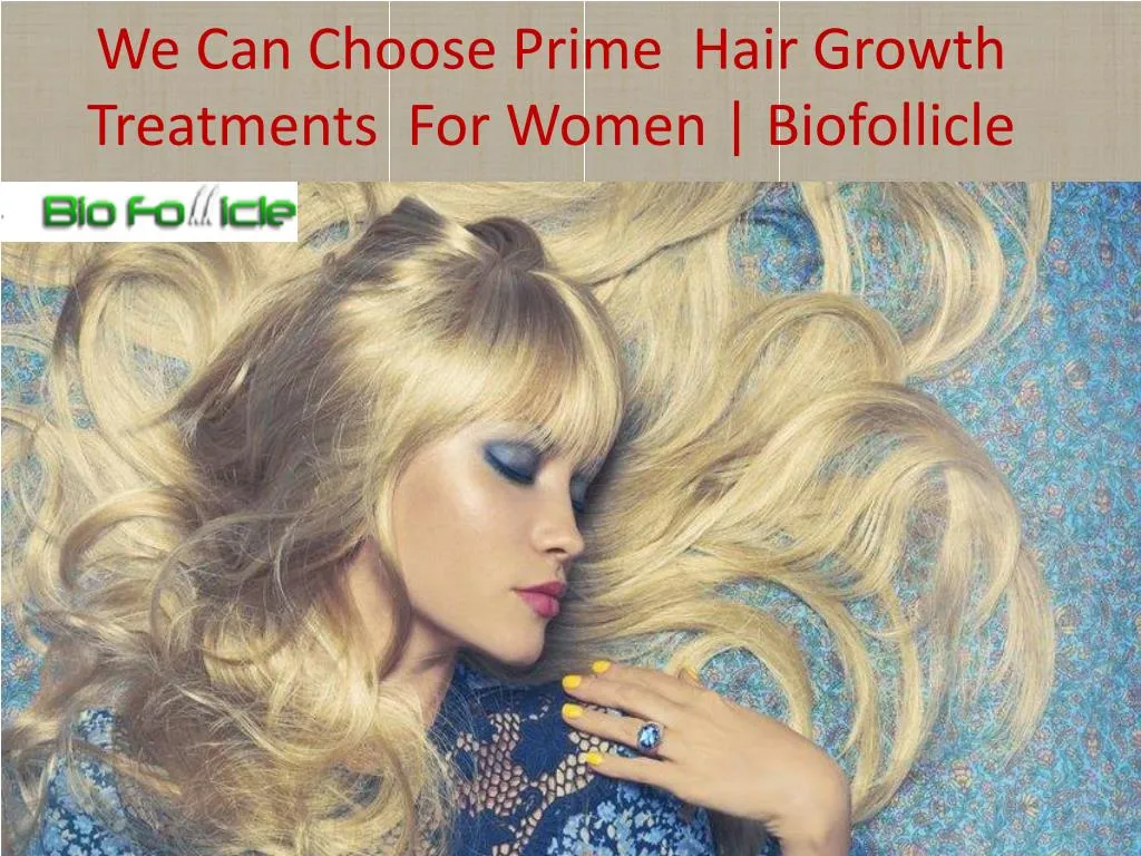 we can choose prime hair growth treatments for women biofollicle