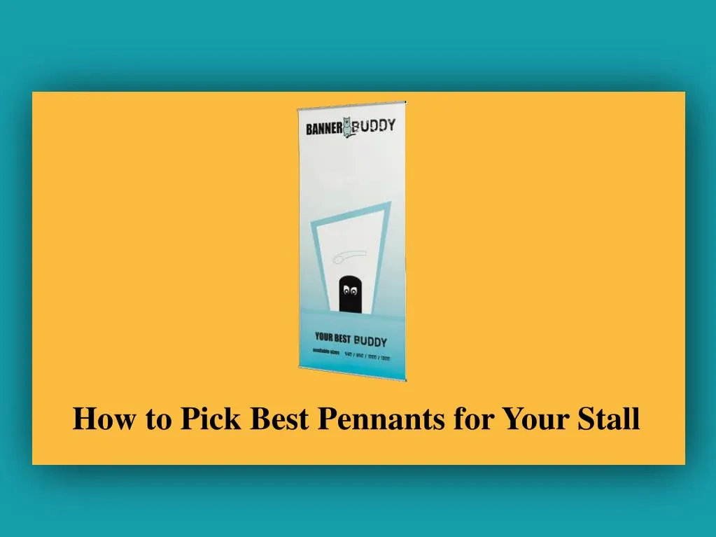 how to pick best pennants for your stall