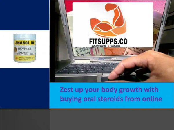 Zest up your body growth with buying oral steroids from online
