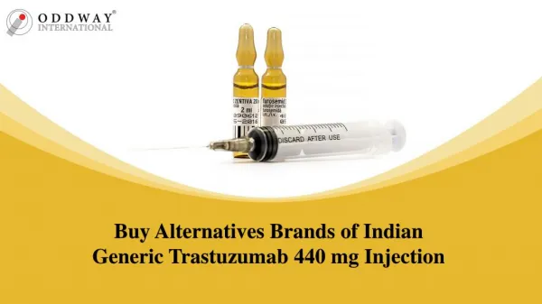 Search Alternative Brands Of Generic Trastuzumab 440mg Injection
