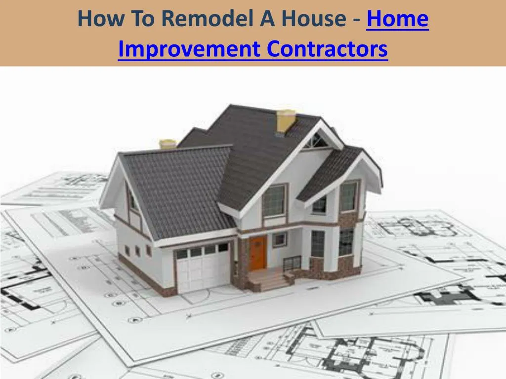 how to remodel a house home improvement