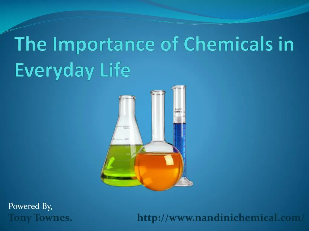 t he importance of chemicals in everyday life