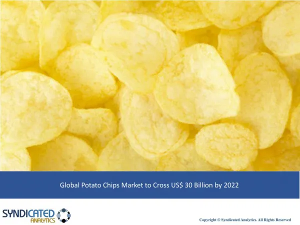 Potato Chips Market Analysis, Market Size, Share, Growth and Forecast 2017 To 2022